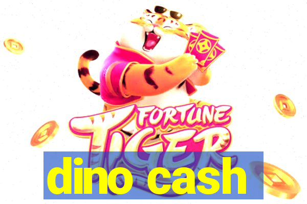 dino cash